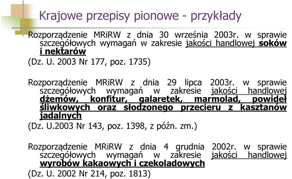 w sprawie szczegółowych wymagań w zakresie jakości handlowej dżemów, konfitur, galaretek, marmolad, powideł śliwkowych oraz słodzonego przecieru z