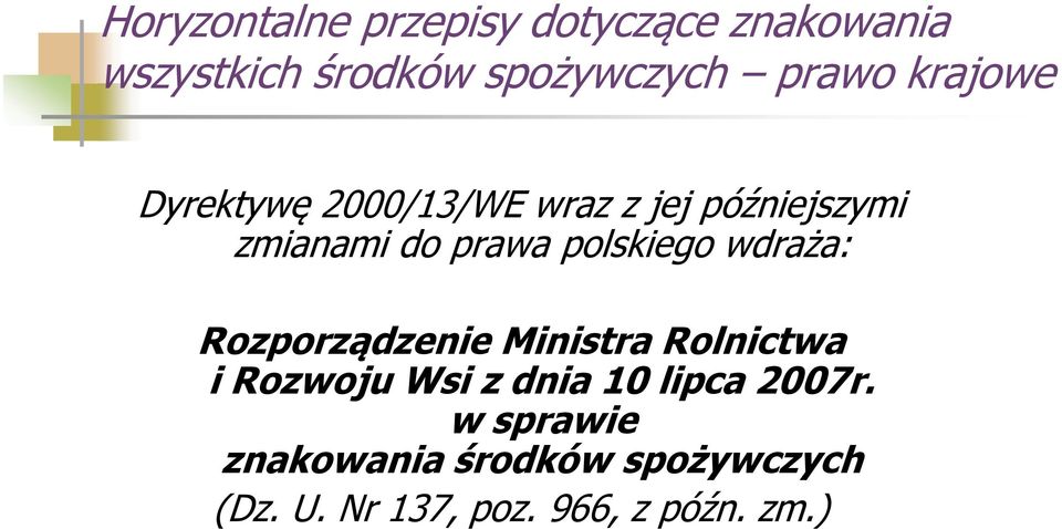 polskiego wdraża: Rozporządzenie Ministra Rolnictwa i Rozwoju Wsi z dnia 10