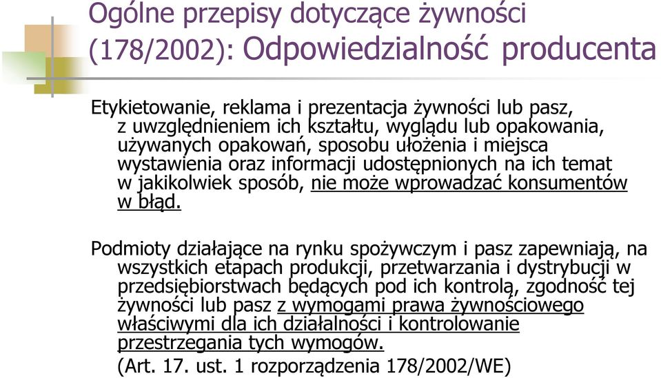 Podmioty działające na rynku spożywczym i pasz zapewniają, na wszystkich etapach produkcji, przetwarzania i dystrybucji w przedsiębiorstwach będących pod ich kontrolą,