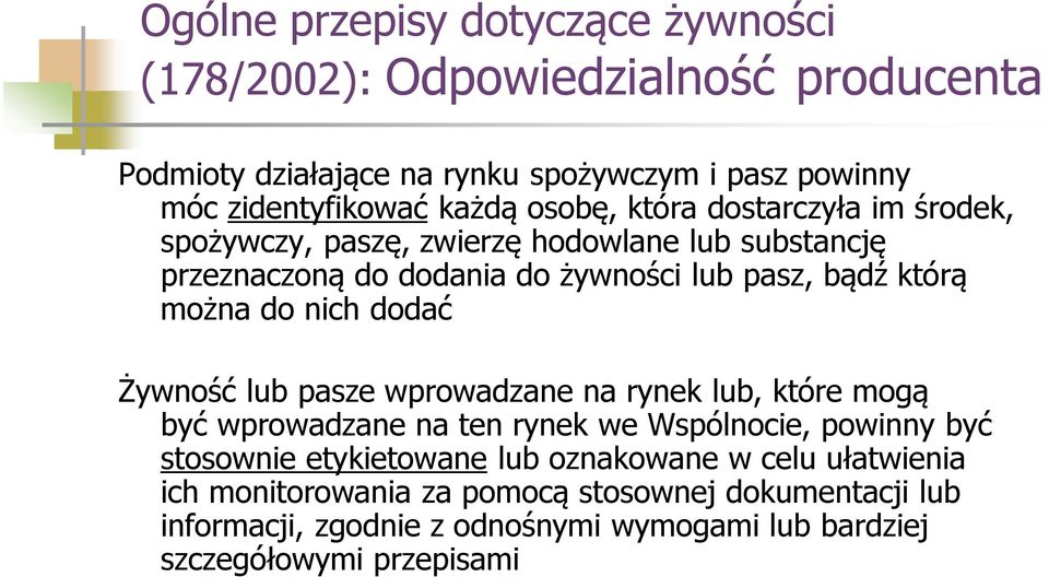 nich dodać Żywność lub pasze wprowadzane na rynek lub, które mogą być wprowadzane na ten rynek we Wspólnocie, powinny być stosownie etykietowane lub