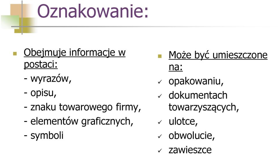 graficznych, - symboli Może być umieszczone na: