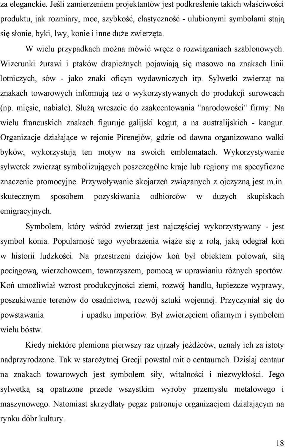 zwierzęta. W wielu przypadkach można mówić wręcz o rozwiązaniach szablonowych.