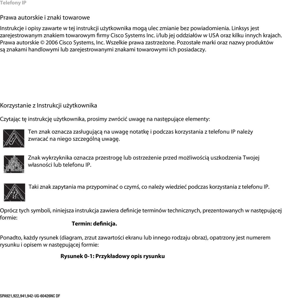 Pozostałe marki oraz nazwy produktów są znakami handlowymi lub zarejestrowanymi znakami towarowymi ich posiadaczy.