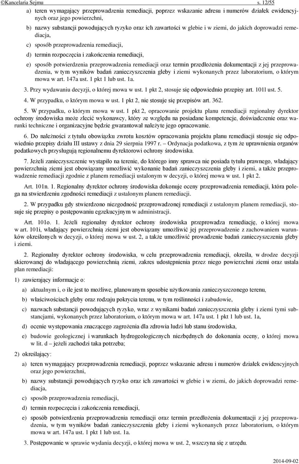 glebie i w ziemi, do jakich doprowadzi remediacja, c) sposób przeprowadzenia remediacji, d) termin rozpoczęcia i zakończenia remediacji, e) sposób potwierdzenia przeprowadzenia remediacji oraz termin