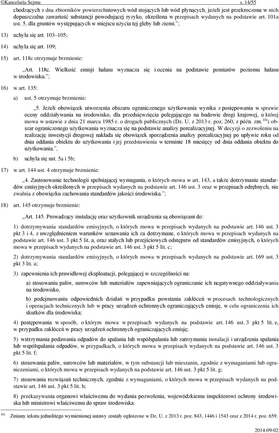 wydanych na podstawie art. 101a ust. 5, dla gruntów występujących w miejscu użycia tej gleby lub ziemi. ; 13) uchyla się art. 103 105; 14) uchyla się art. 109; 15) art. 118c otrzymuje brzmienie: Art.