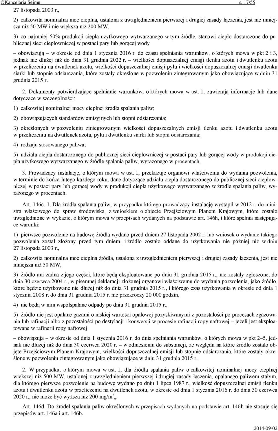 użytkowego wytwarzanego w tym źródle, stanowi ciepło dostarczone do publicznej sieci ciepłowniczej w postaci pary lub gorącej wody obowiązują w okresie od dnia 1 stycznia 2016 r.