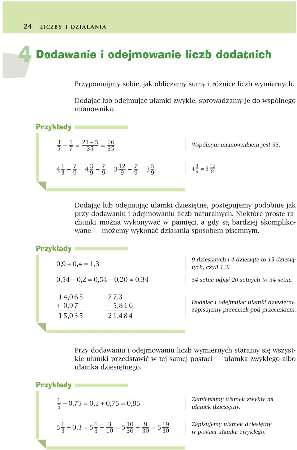 9 = 9 9 = 9 9 = 9 9 = 9 Dodając lub odejmując ułamki dziesiętne, postępujemy podobnie jak przy dodawaniu i odejmowaniu liczb naturalnych.