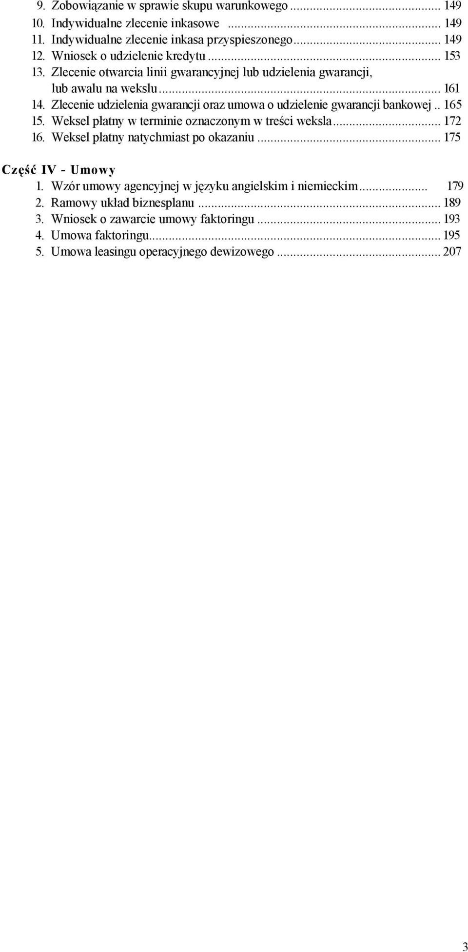 Zlecenie udzielenia gwarancji oraz umowa o udzielenie gwarancji bankowej.. 165 15. Weksel płatny w terminie oznaczonym w treści weksla... 172 16.