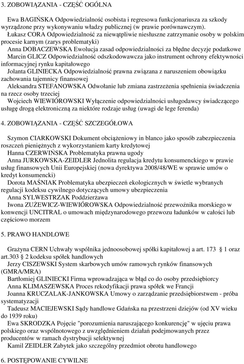 Marcin GLICZ Odpowiedzialność odszkodowawcza jako instrument ochrony efektywności informacyjnej rynku kapitałowego Jolanta GLINIECKA Odpowiedzialność prawna związana z naruszeniem obowiązku