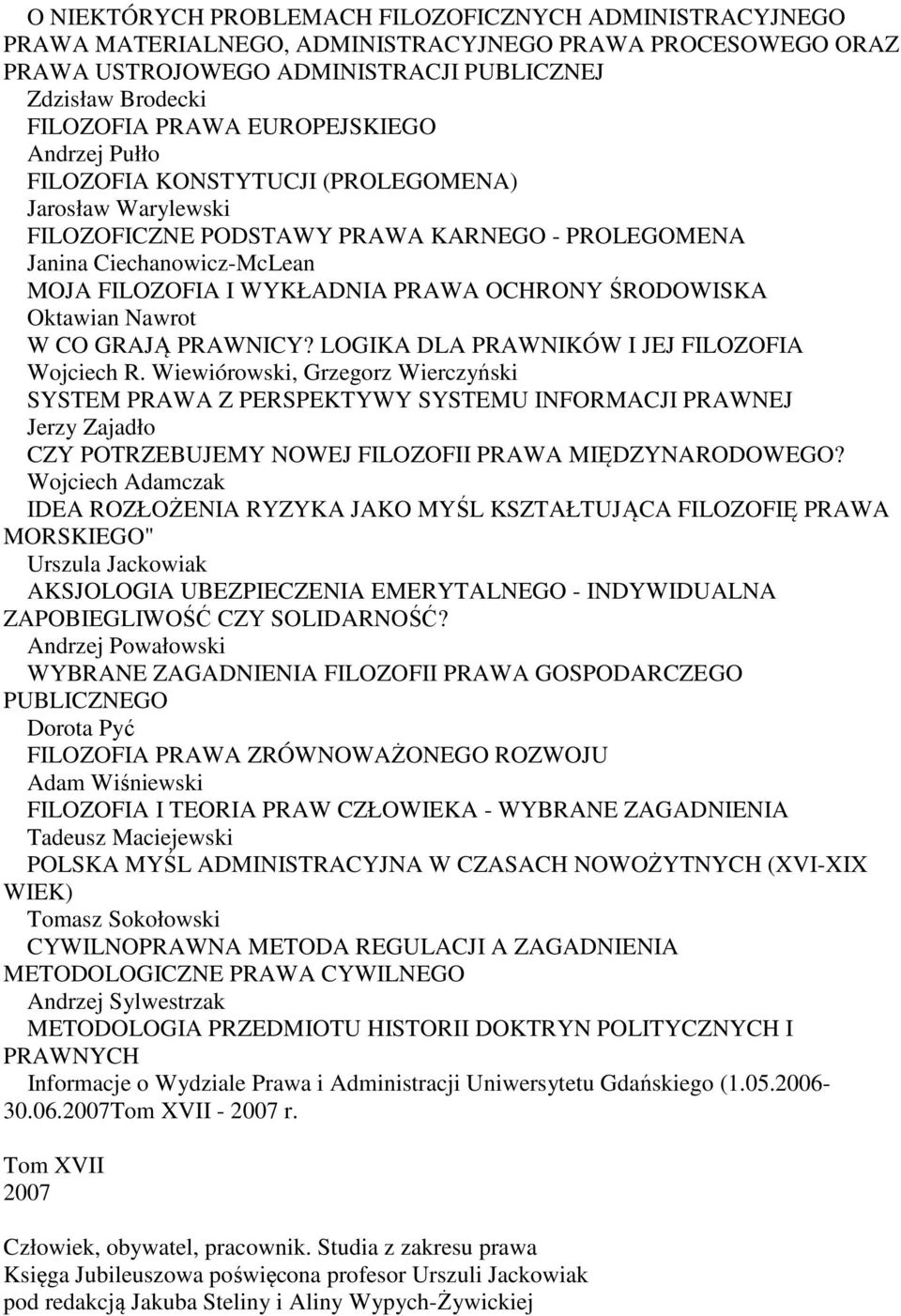 OCHRONY ŚRODOWISKA Oktawian Nawrot W CO GRAJĄ PRAWNICY? LOGIKA DLA PRAWNIKÓW I JEJ FILOZOFIA Wojciech R.