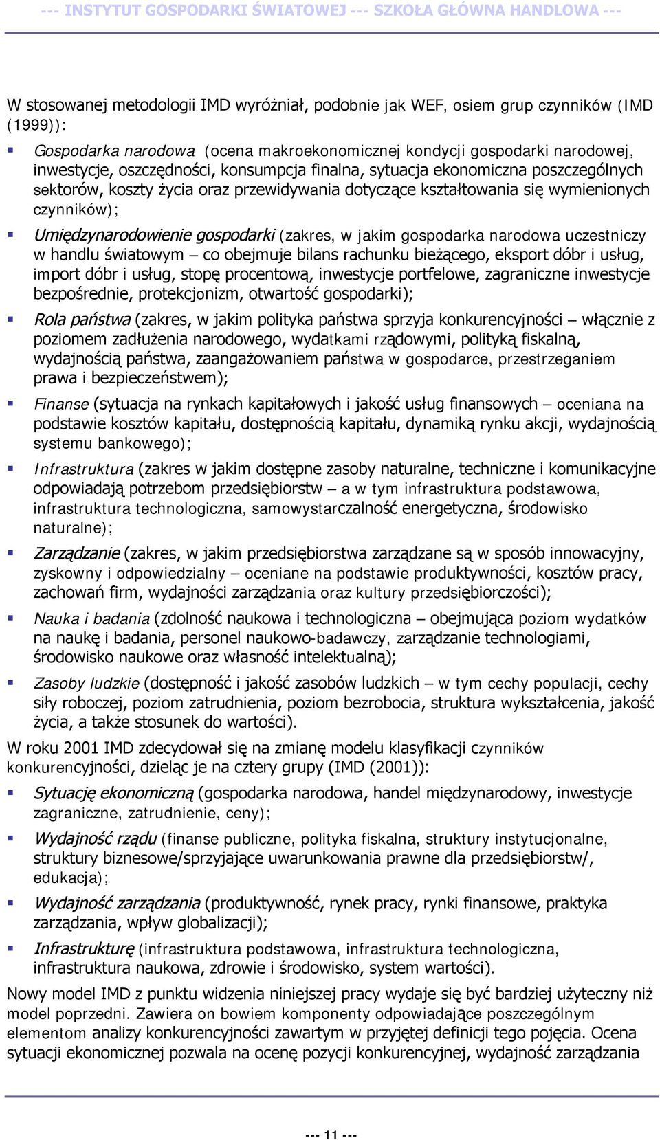 gospodarka narodowa uczestniczy w handlu światowym co obejmuje bilans rachunku bieżącego, eksport dóbr i usług, import dóbr i usług, stopę procentową, inwestycje portfelowe, zagraniczne inwestycje