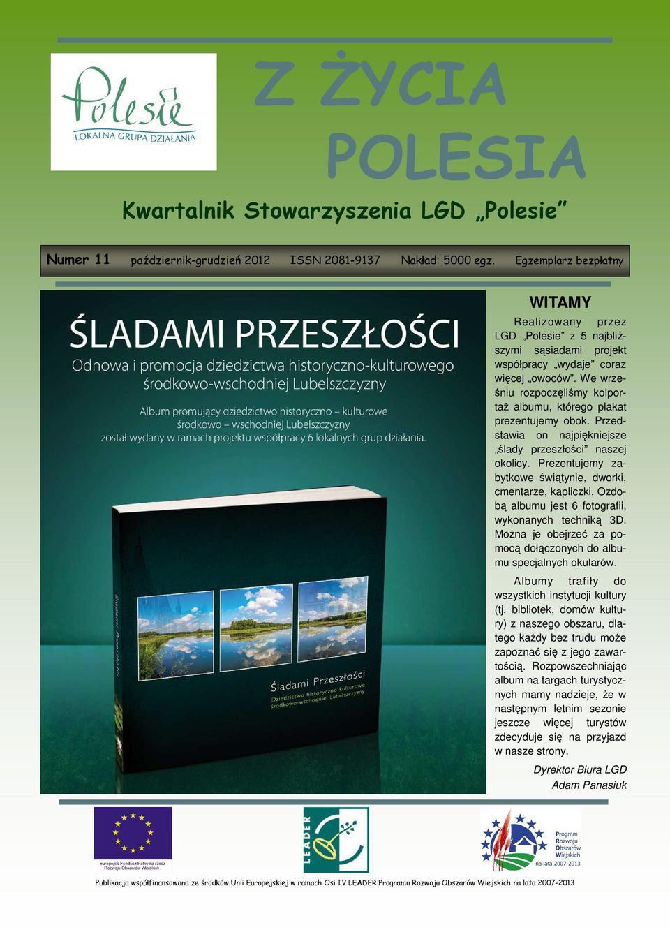 We wrześniu rozpoczęliśmy kolportaż albumu, którego plakat prezentujemy obok. Przedstawia on najpiękniejsze ślady przeszłości naszej okolicy.