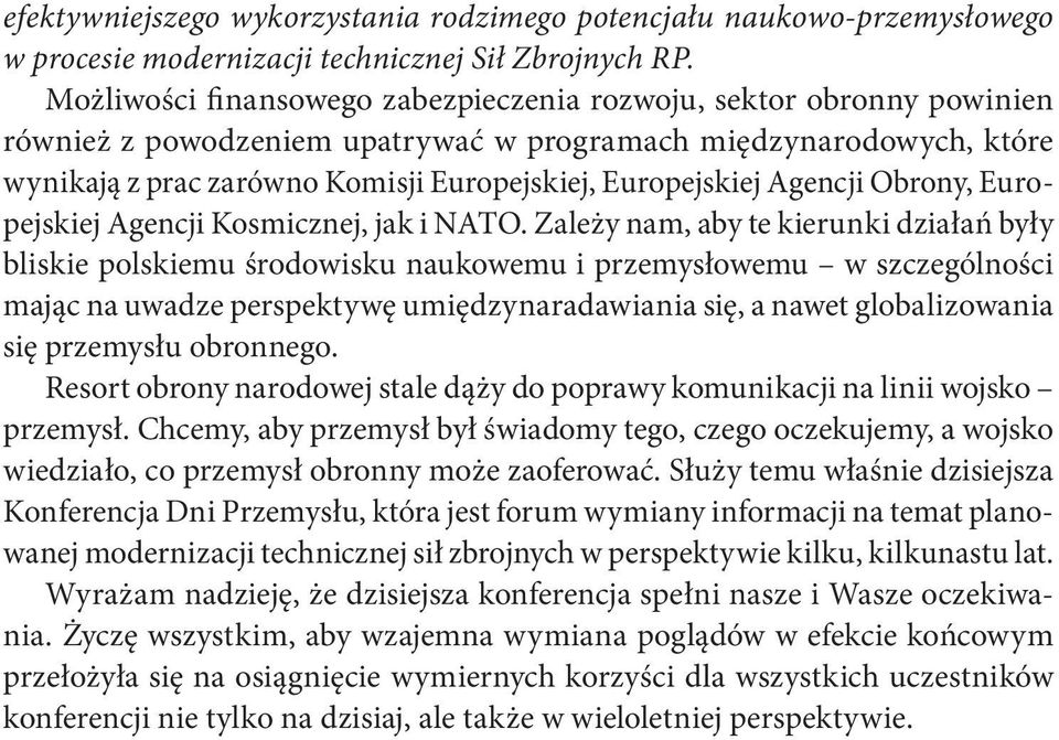 Agencji Obrony, Europejskiej Agencji Kosmicznej, jak i NATO.