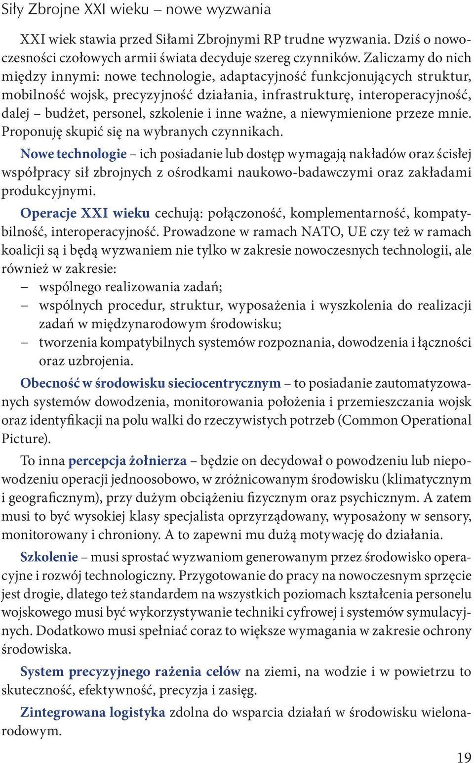 szkolenie i inne ważne, a niewymienione przeze mnie. Proponuję skupić się na wybranych czynnikach.