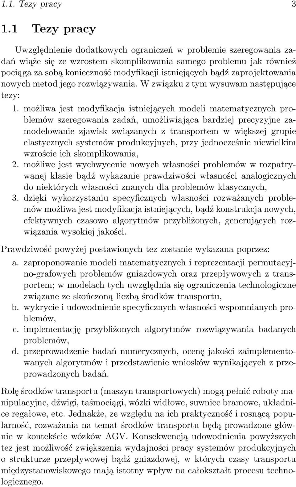 bądź zaprojektowania nowych metod jego rozwiązywania. W związku z tym wysuwam następujące tezy: 1.