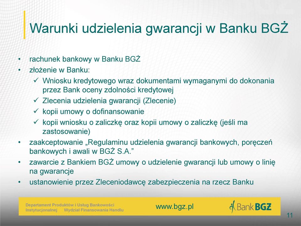 oraz kopii umowy o zaliczkę (jeśli ma zastosowanie) zaakceptowanie Regulaminu udzielenia gwarancji bankowych, poręczeń bankowych i awali w BGŻ S.