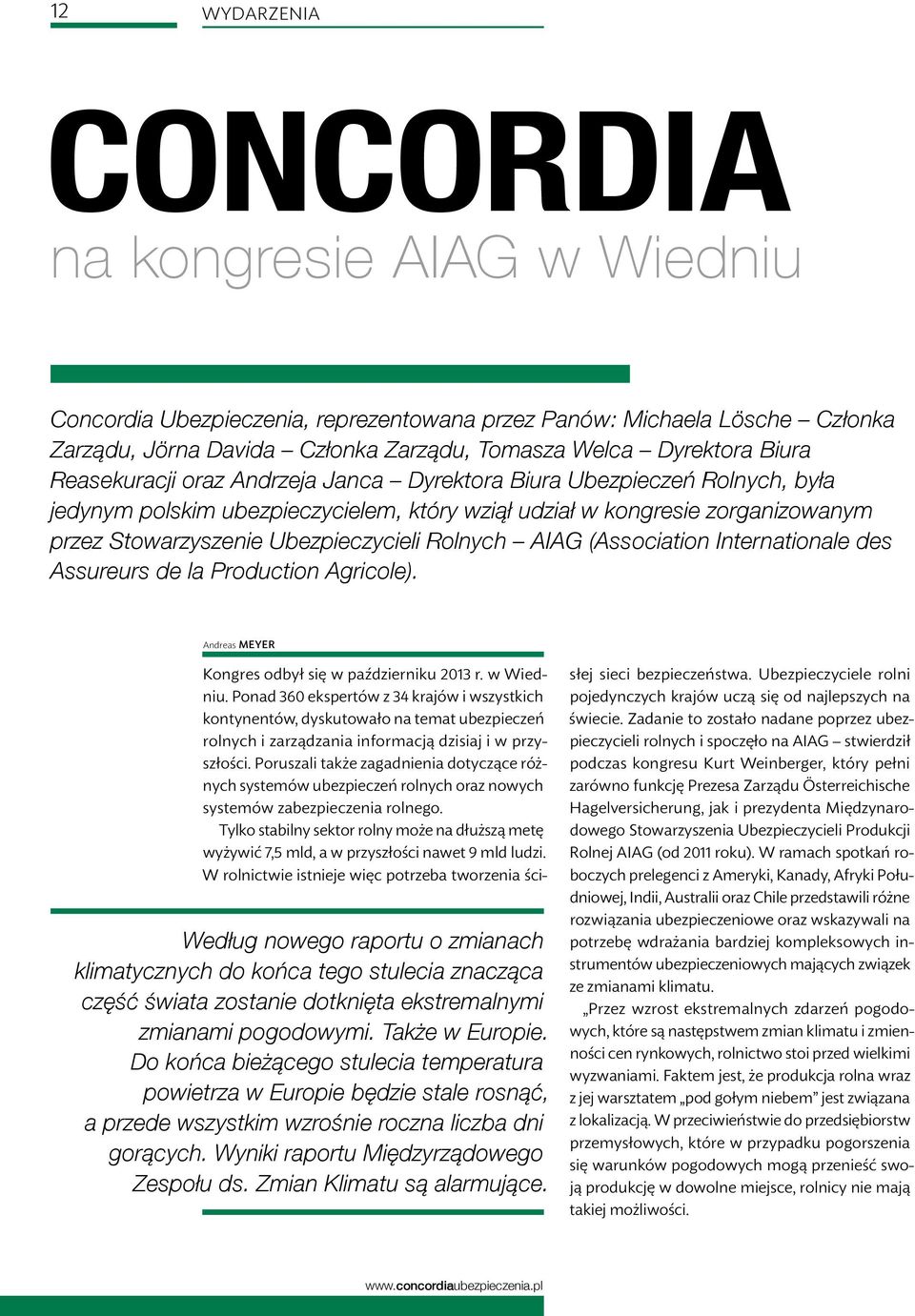 AIAG (Association Internationale des Assureurs de la Production Agricole). Andreas MEYER Kongres odbył się w październiku 2013 r. w Wiedniu.