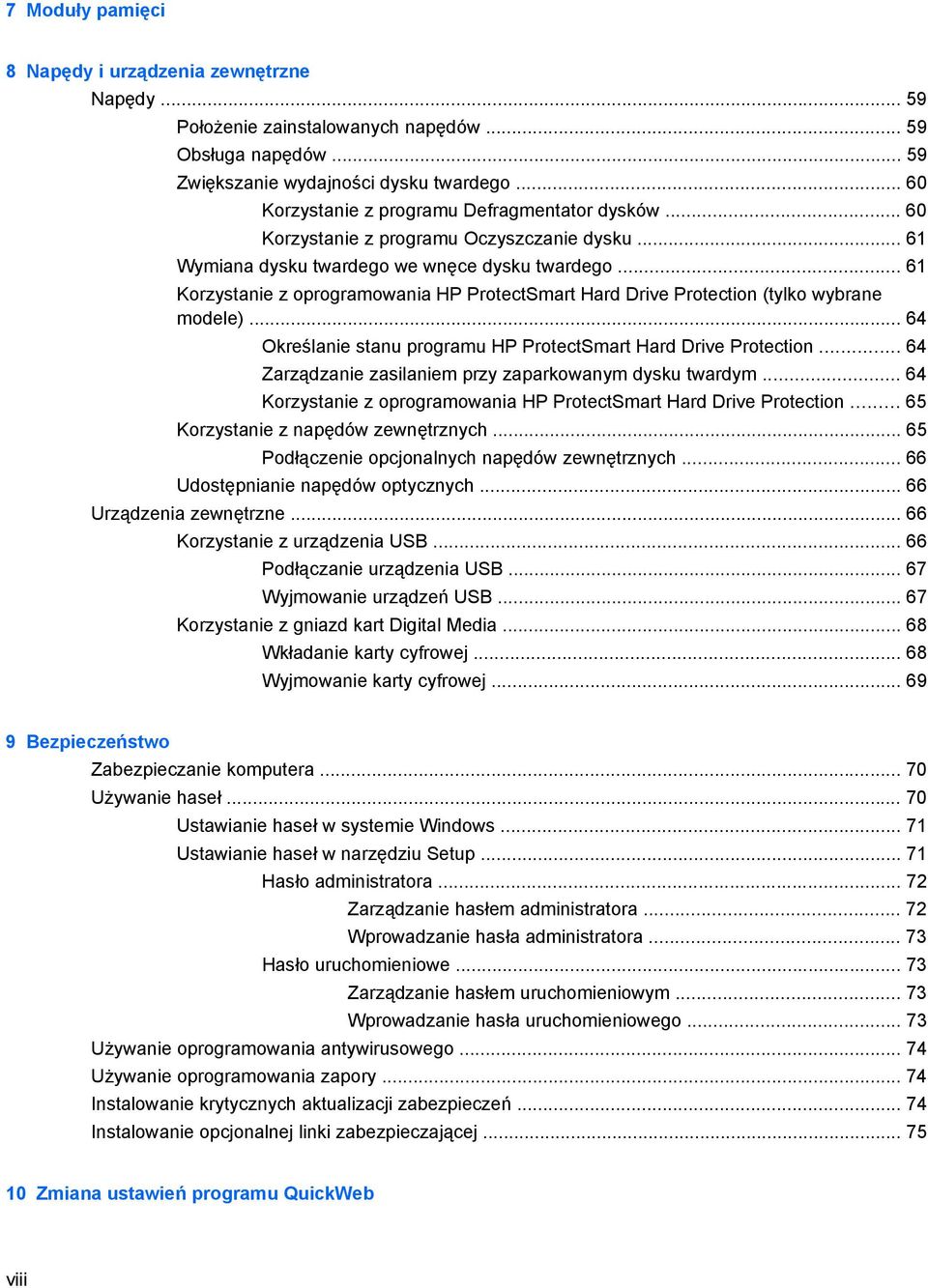 .. 61 Korzystanie z oprogramowania HP ProtectSmart Hard Drive Protection (tylko wybrane modele)... 64 Określanie stanu programu HP ProtectSmart Hard Drive Protection.