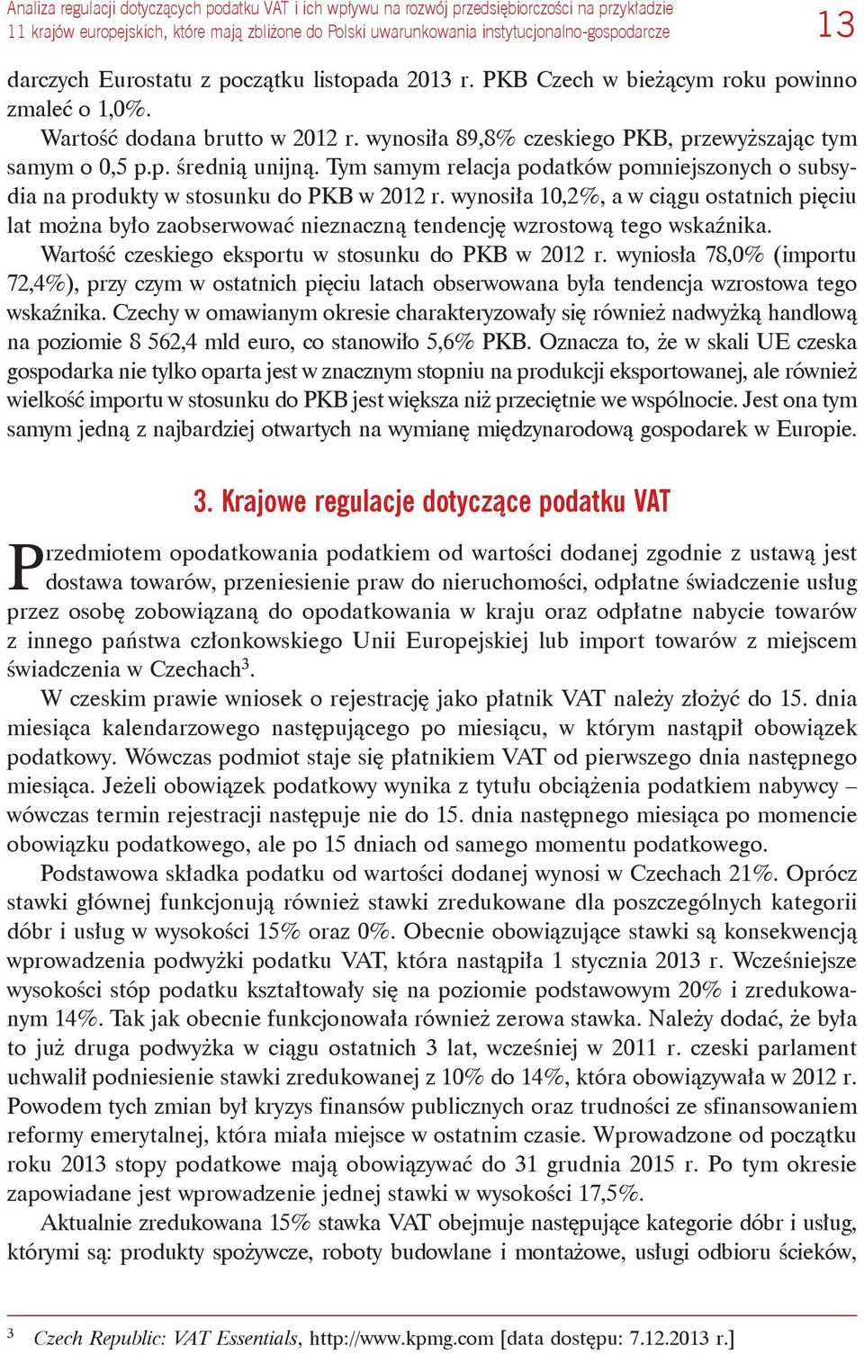 Tym samym relacja podatków pomniejszonych o subsydia na produkty w stosunku do PKB w 2012 r.