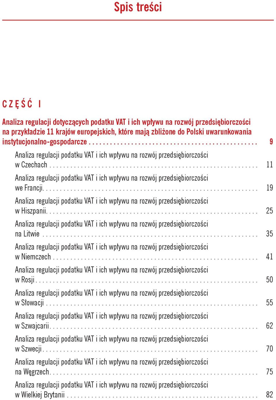 ........................................................... 11 Analiza regulacji podatku VAT i ich wpływu na rozwój przedsiębiorczości we Francji.