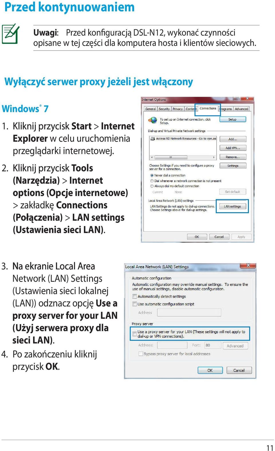 Kliknij przycisk Tools (Narzędzia) > Internet options (Opcje internetowe) > zakładkę Connections (Połączenia) > LAN settings (Ustawienia sieci LAN). 3.