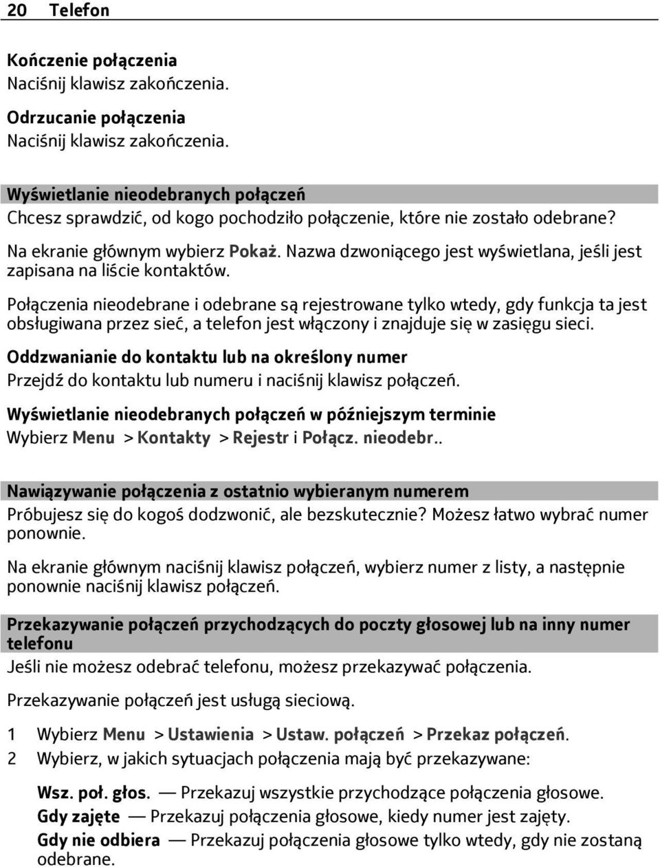 Nazwa dzwoniącego jest wyświetlana, jeśli jest zapisana na liście kontaktów.