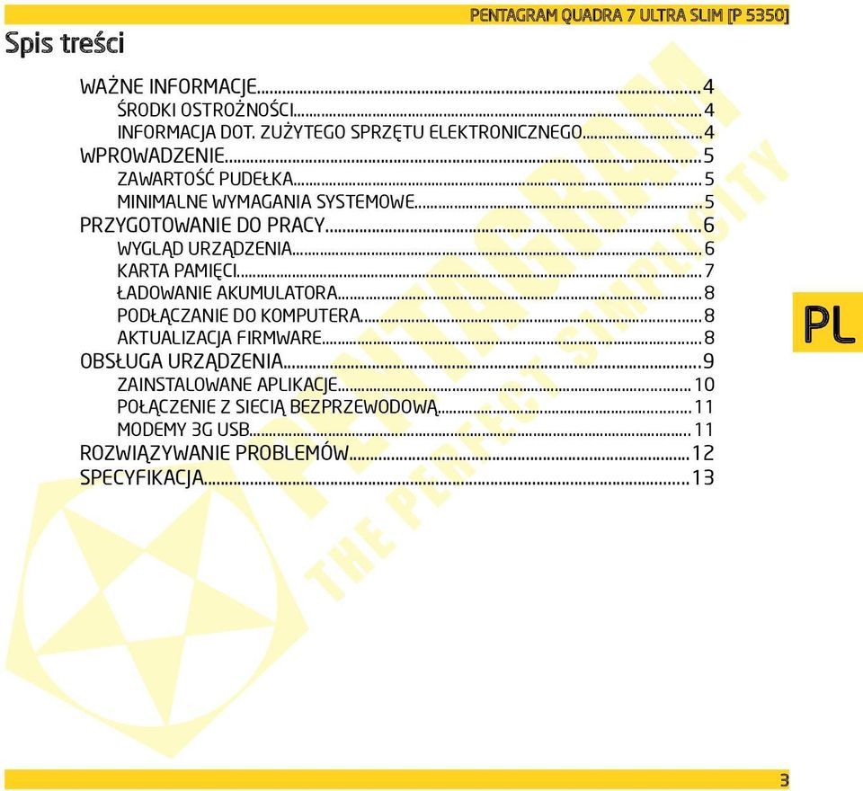 ..6 WYGLĄD URZĄDZENIA...6 KARTA PAMIĘCI...7 ŁADOWANIE AKUMULATORA...8 PODŁĄCZANIE DO KOMPUTERA...8 AKTUALIZACJA FIRMWARE.