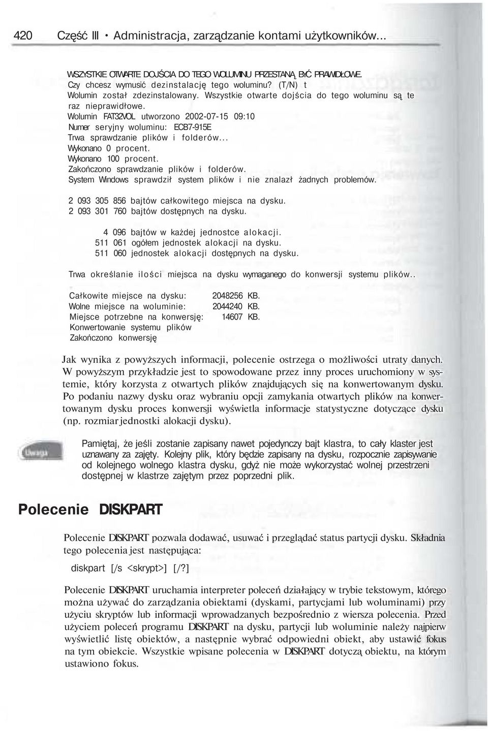 Wolumin FAT32VOL utworzono 2002-07-15 09:10 Numer seryjny woluminu: ECB7-915E Trwa sprawdzanie plików i folderów... Wykonano 0 procent. Wykonano 100 procent. Zakończono sprawdzanie plików i folderów.