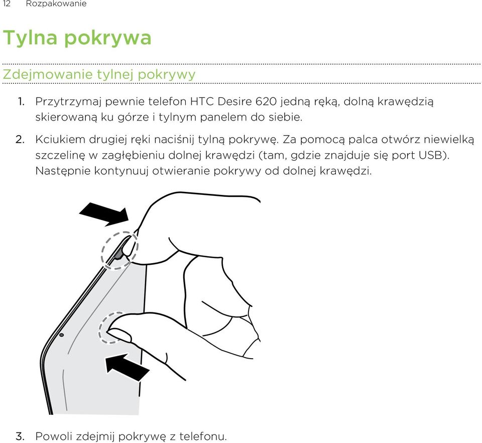 do siebie. 2. Kciukiem drugiej ręki naciśnij tylną pokrywę.