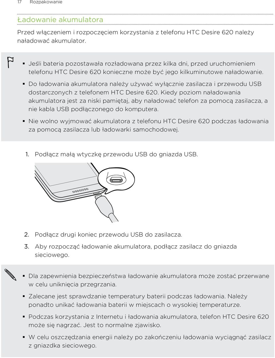 Do ładowania akumulatora należy używać wyłącznie zasilacza i przewodu USB dostarczonych z telefonem HTC Desire 620.