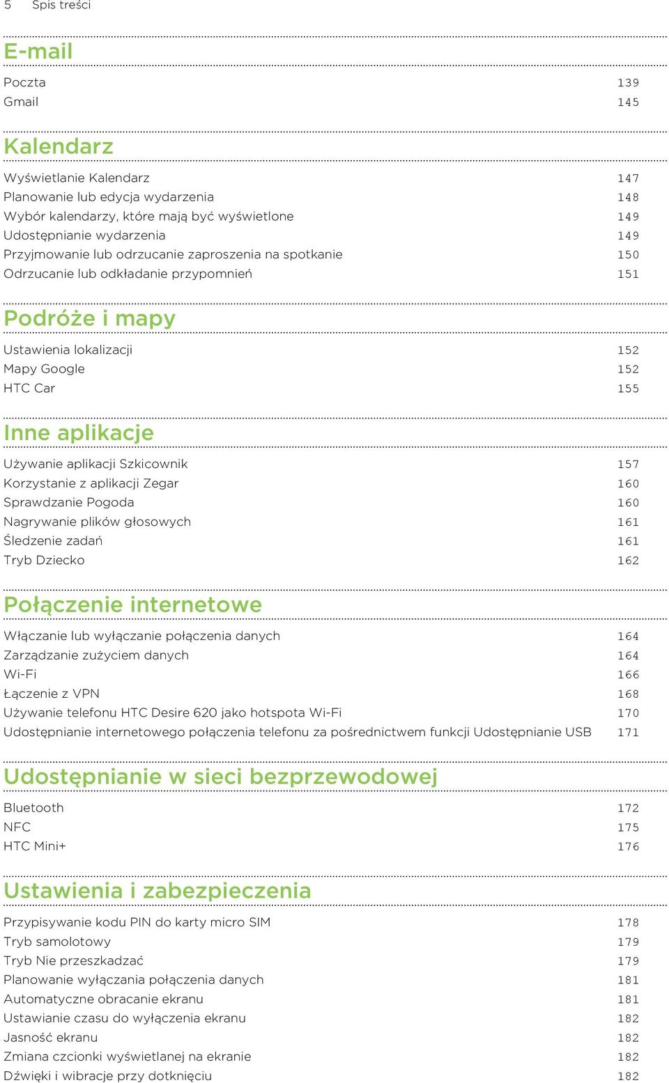 aplikacji Szkicownik 157 Korzystanie z aplikacji Zegar 160 Sprawdzanie Pogoda 160 Nagrywanie plików głosowych 161 Śledzenie zadań 161 Tryb Dziecko 162 Połączenie internetowe Włączanie lub wyłączanie