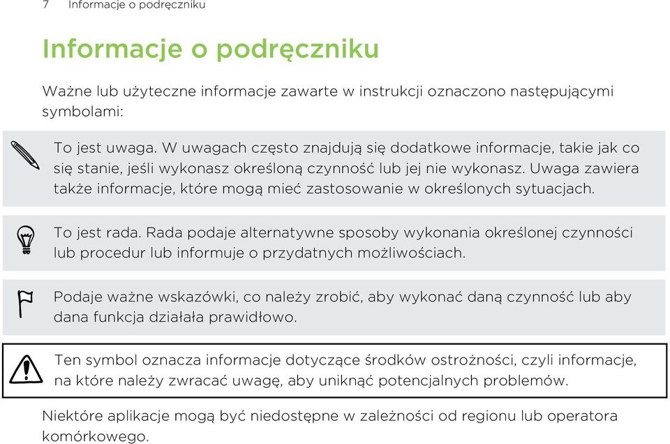 Uwaga zawiera także informacje, które mogą mieć zastosowanie w określonych sytuacjach. To jest rada.