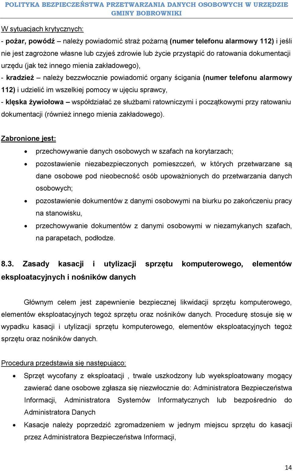 klęska żywiołowa współdziałać ze służbami ratowniczymi i początkowymi przy ratowaniu dokumentacji (również innego mienia zakładowego).