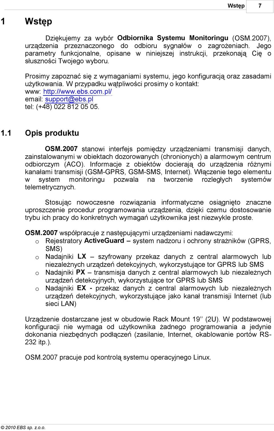 W przypadku wątpliwości prosimy o kontakt: www: http://www.ebs.com.pl/ email: support@ebs.pl tel: (+48) 022 812 05 05. 1.1 Opis produktu OSM.