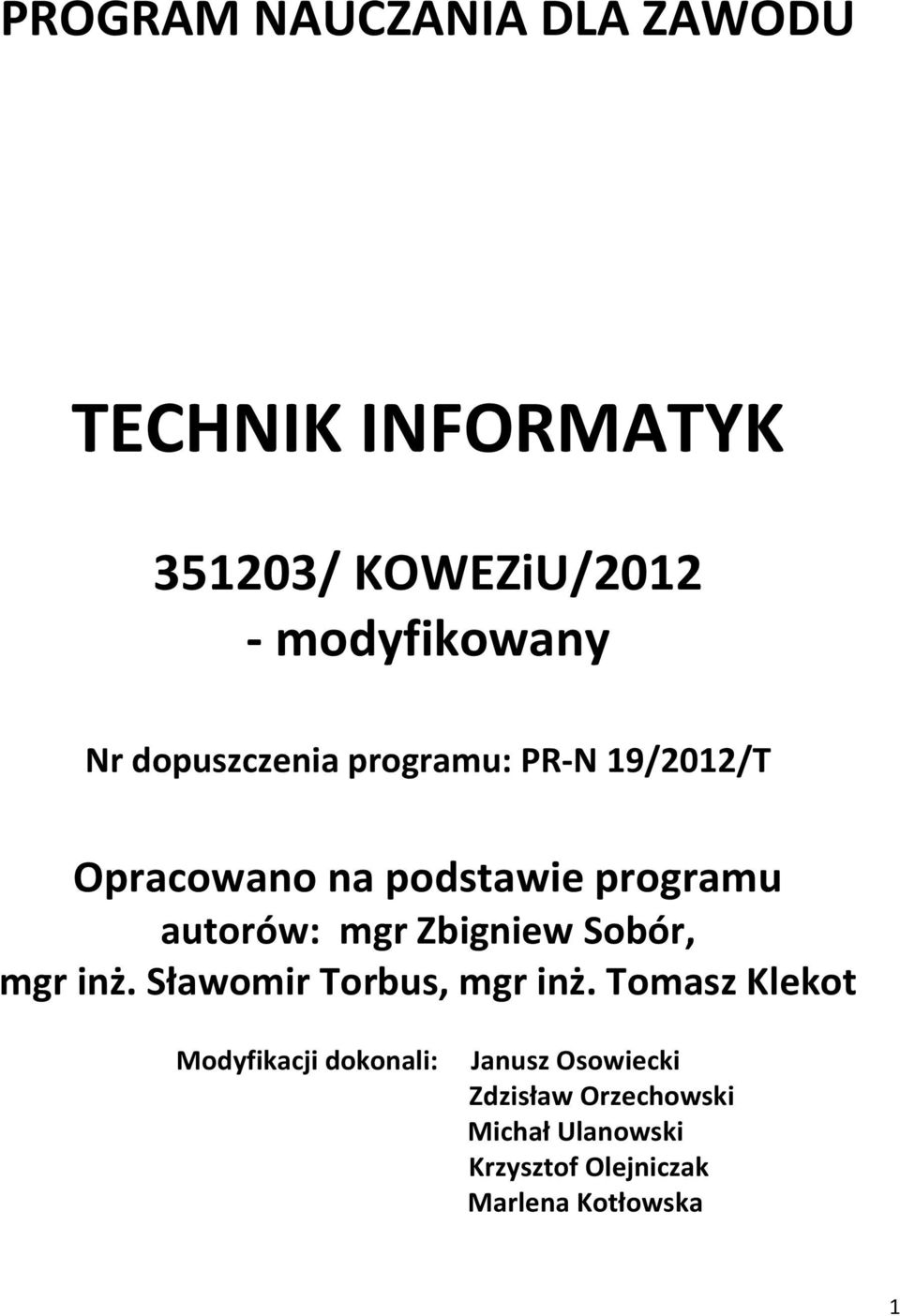 Zbigniew Sobór, mgr inż. Sławomir Torbus, mgr inż.