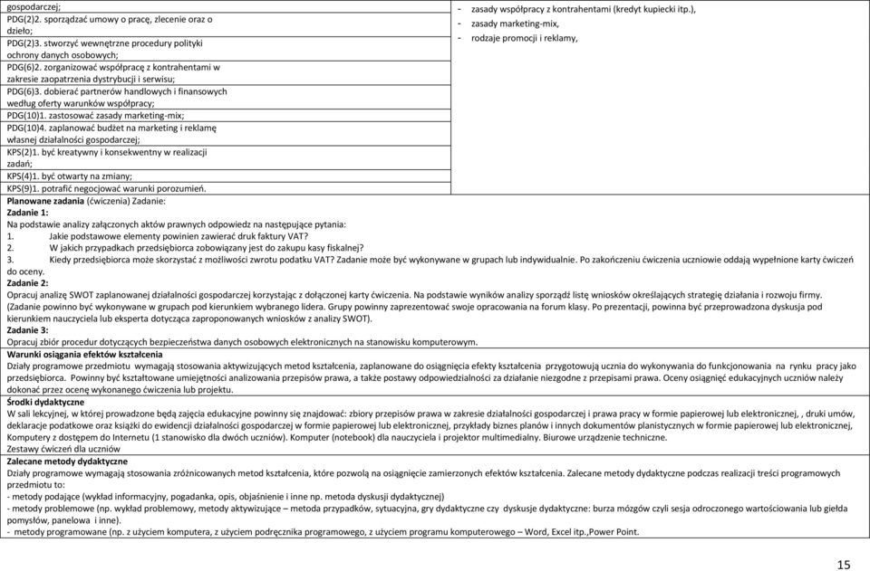 dobierać partnerów handlowych i finansowych według oferty warunków współpracy; PDG(10)1. zastosować zasady marketing-mix; PDG(10)4.