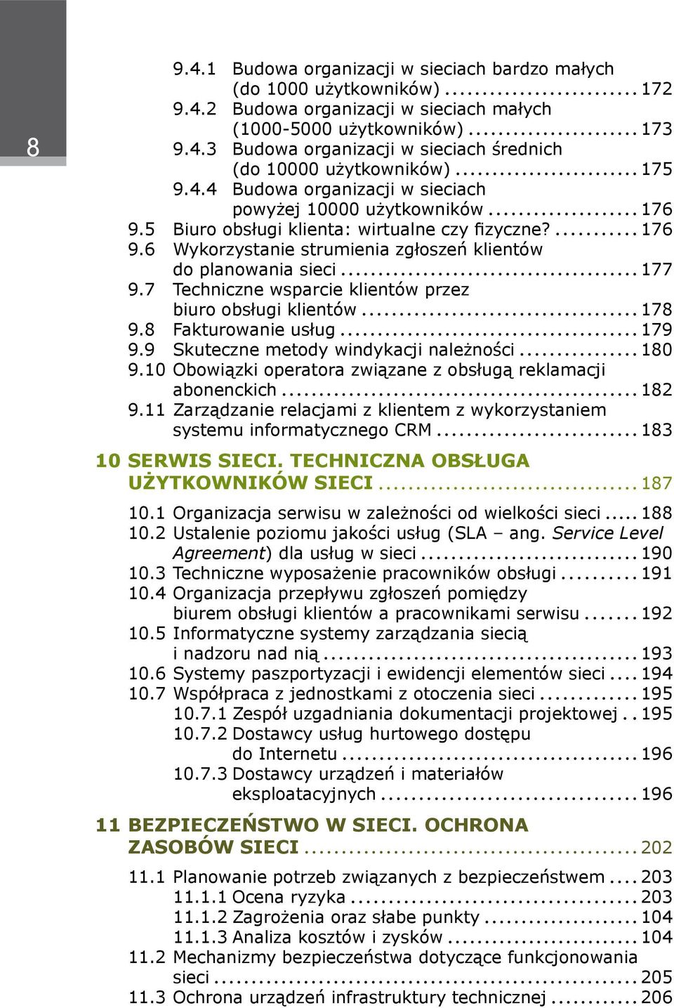 7 Techniczne wsparcie klientów przez biuro obsługi klientów 178 9.8 Fakturowanie usług 179 9.9 Skuteczne metody windykacji należności 180 9.