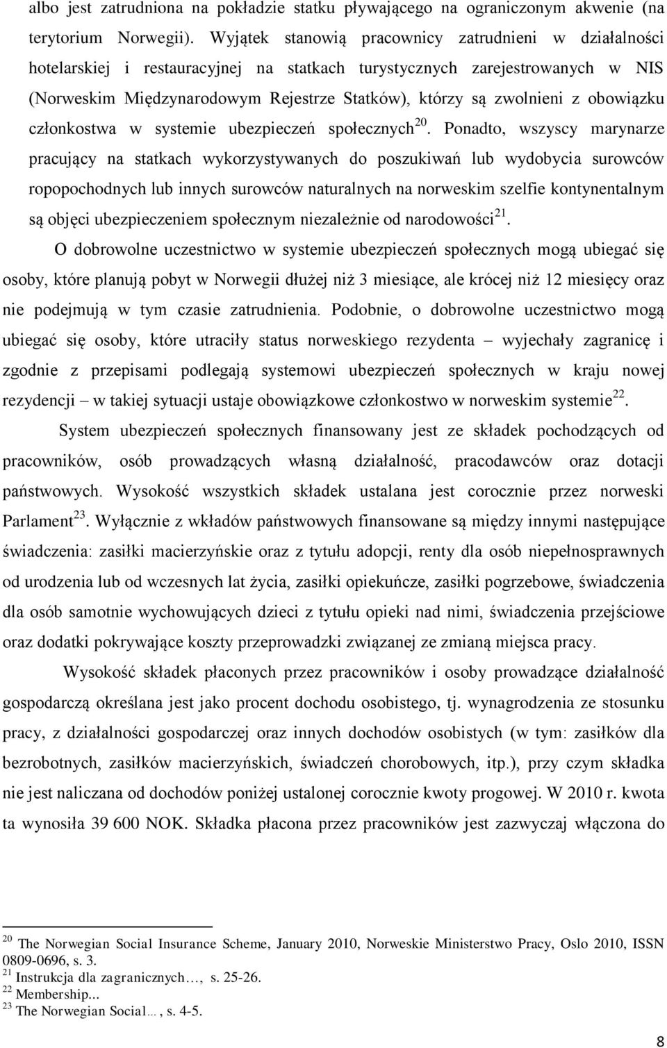 zwolnieni z obowiązku członkostwa w systemie ubezpieczeń społecznych 20.