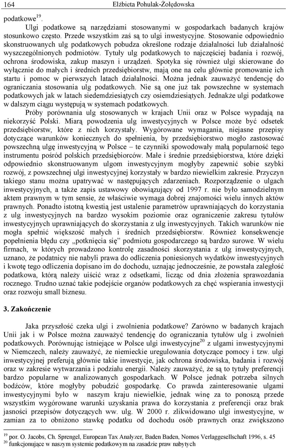 Tytuły ulg podatkowych to najczęściej badania i rozwój, ochrona środowiska, zakup maszyn i urządzeń.