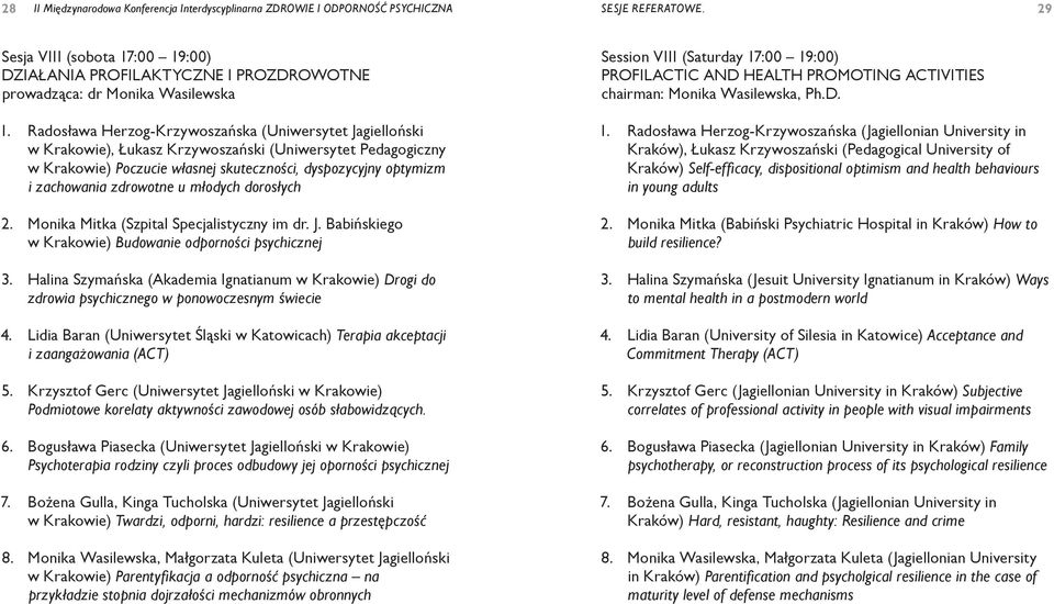 Radosława Herzog-Krzywoszańska (Uniwersytet Jagielloński w Krakowie), Łukasz Krzywoszański (Uniwersytet Pedagogiczny w Krakowie) Poczucie własnej skuteczności, dyspozycyjny optymizm i zachowania