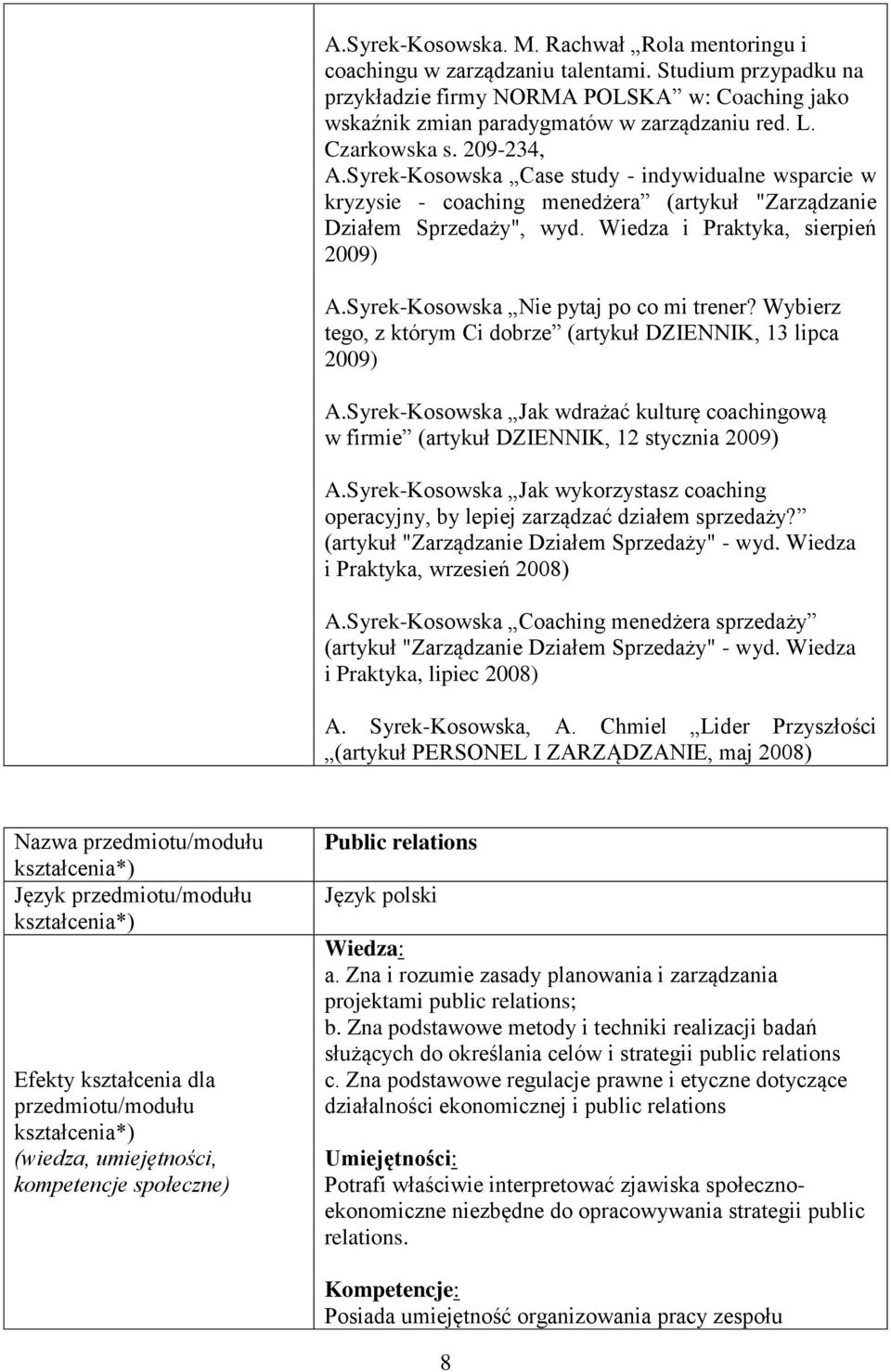 Syrek-Kosowska Nie pytaj po co mi trener? Wybierz tego, z którym Ci dobrze (artykuł DZIENNIK, 13 lipca 2009) A.