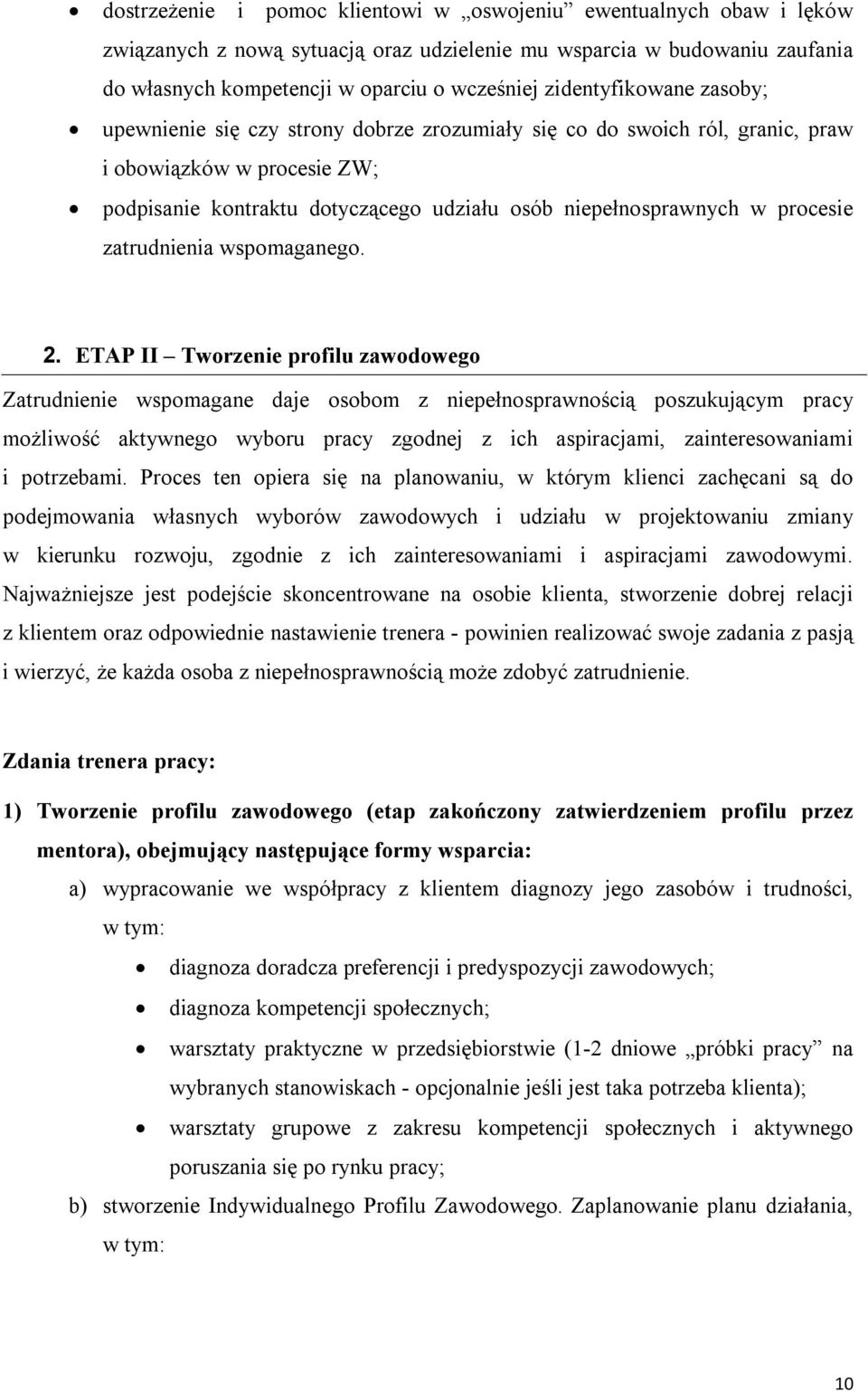 procesie zatrudnienia wspomaganego. 2.