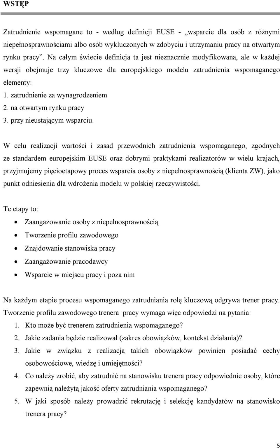 zatrudnienie za wynagrodzeniem 2. na otwartym rynku pracy 3. przy nieustającym wsparciu.