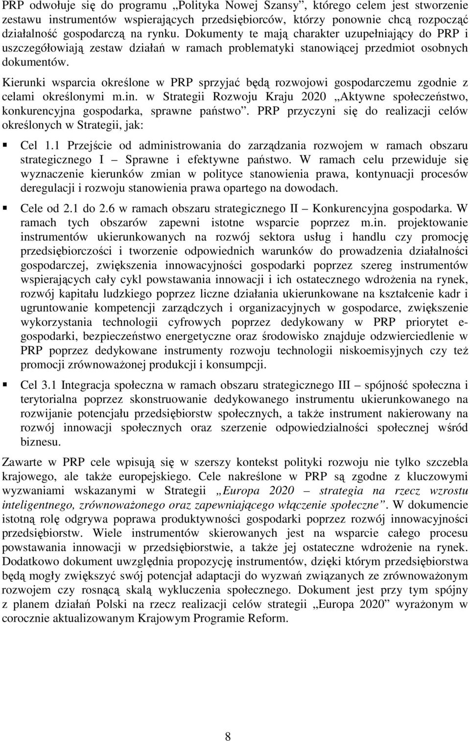 Kierunki wsparcia określone w PRP sprzyjać będą rozwojowi gospodarczemu zgodnie z celami określonymi m.in.