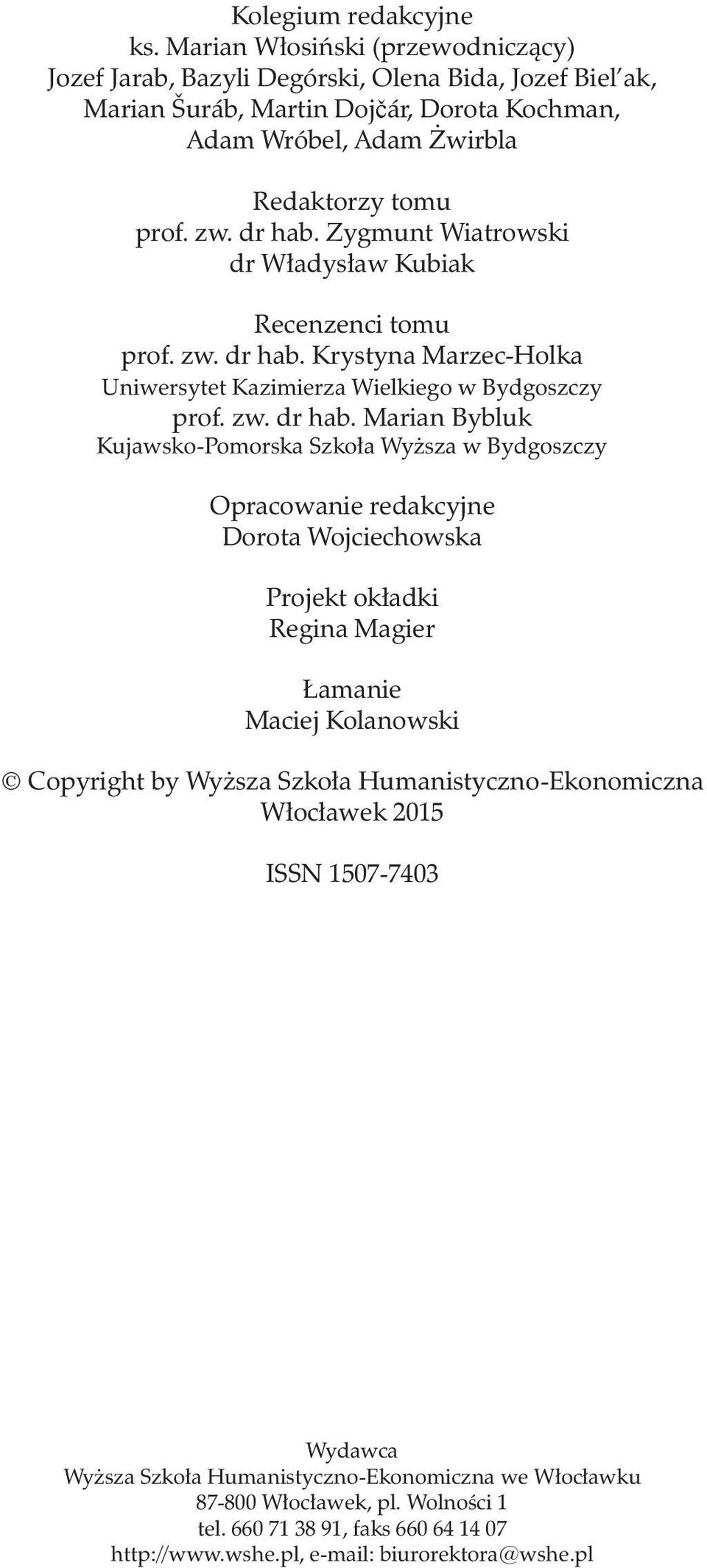 Zygmunt Wiatrowski dr Władysław Kubiak Recenzenci tomu prof. zw. dr hab.