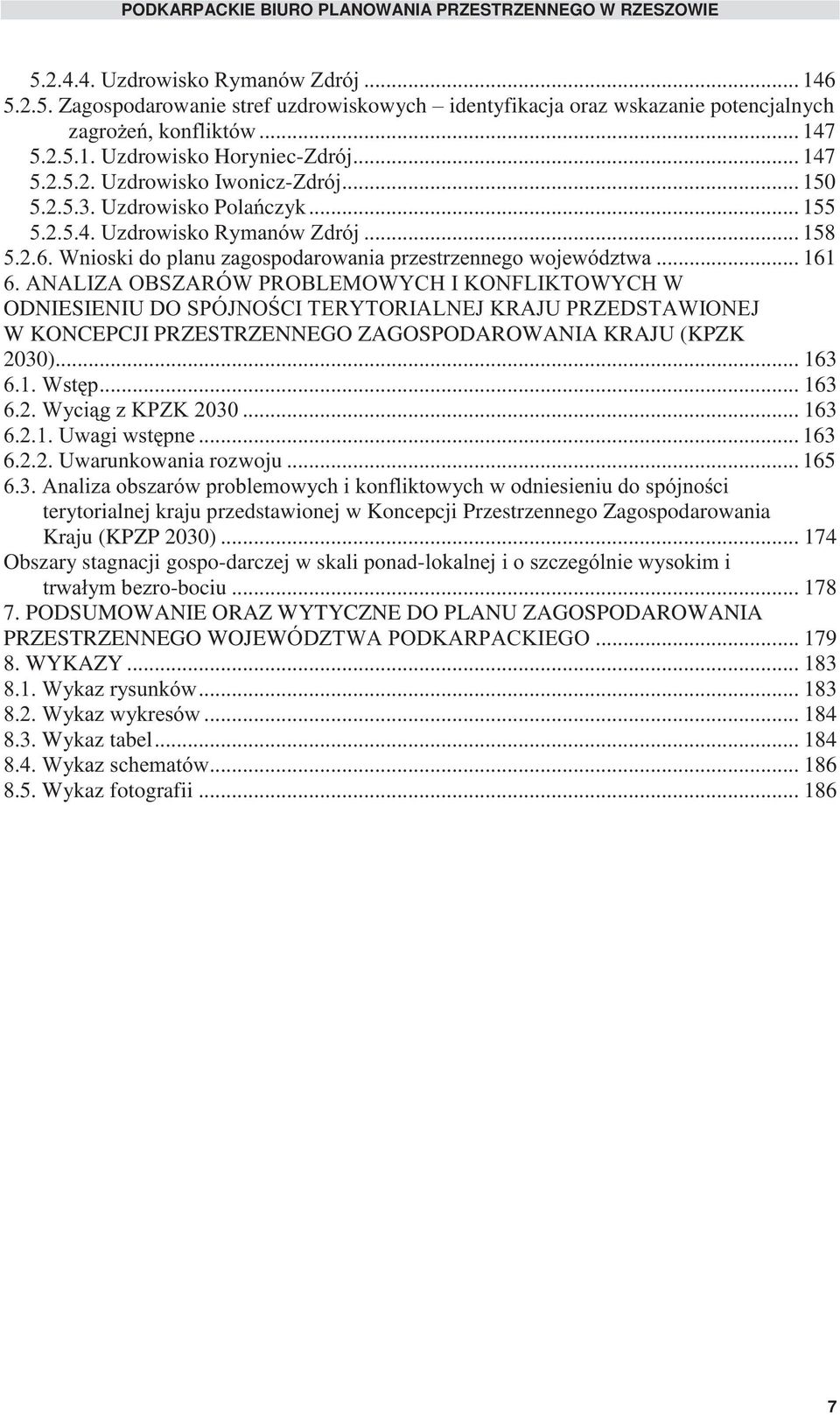 Wnioski do planu zagospodarowania przestrzennego województwa... 161 6.