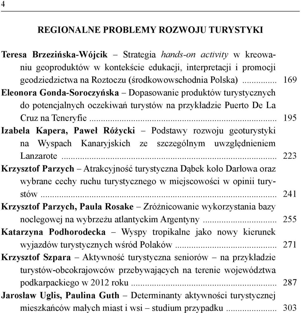 .. 195 Izabela Kapera, Paweł Różycki Podstawy rozwoju geoturystyki na Wyspach Kanaryjskich ze szczególnym uwzględnieniem Lanzarote.