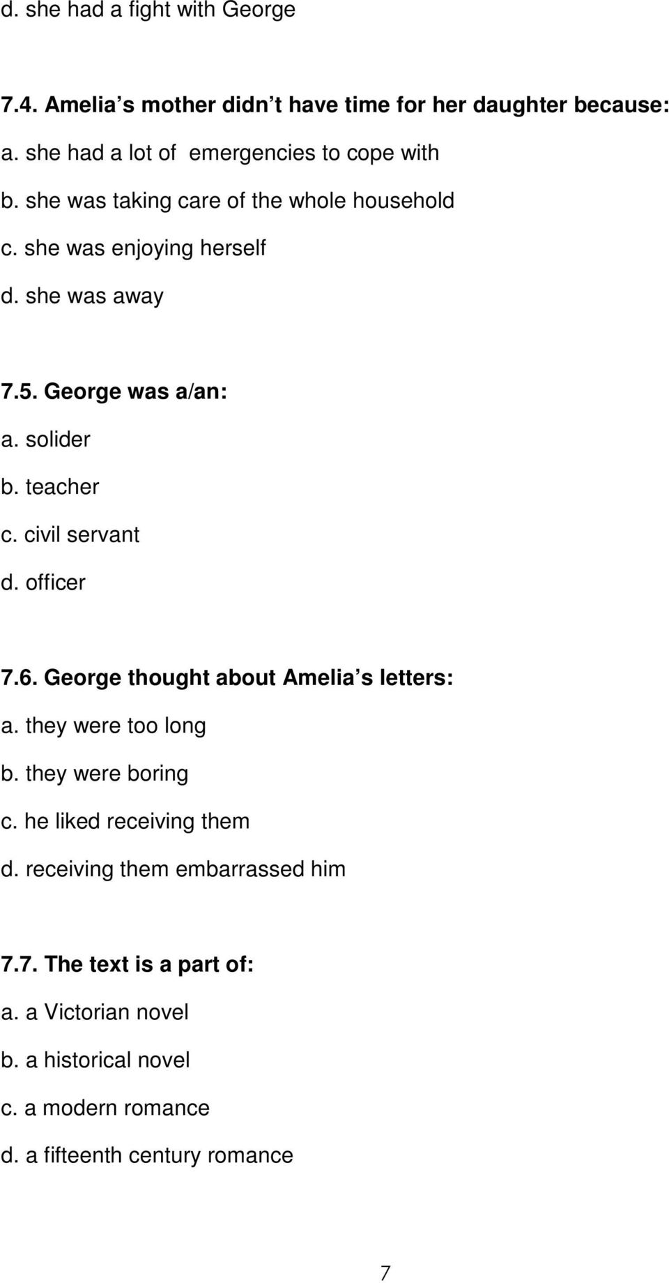 civil servant d. officer 7.6. George thought about Amelia s letters: a. they were too long b. they were boring c. he liked receiving them d.