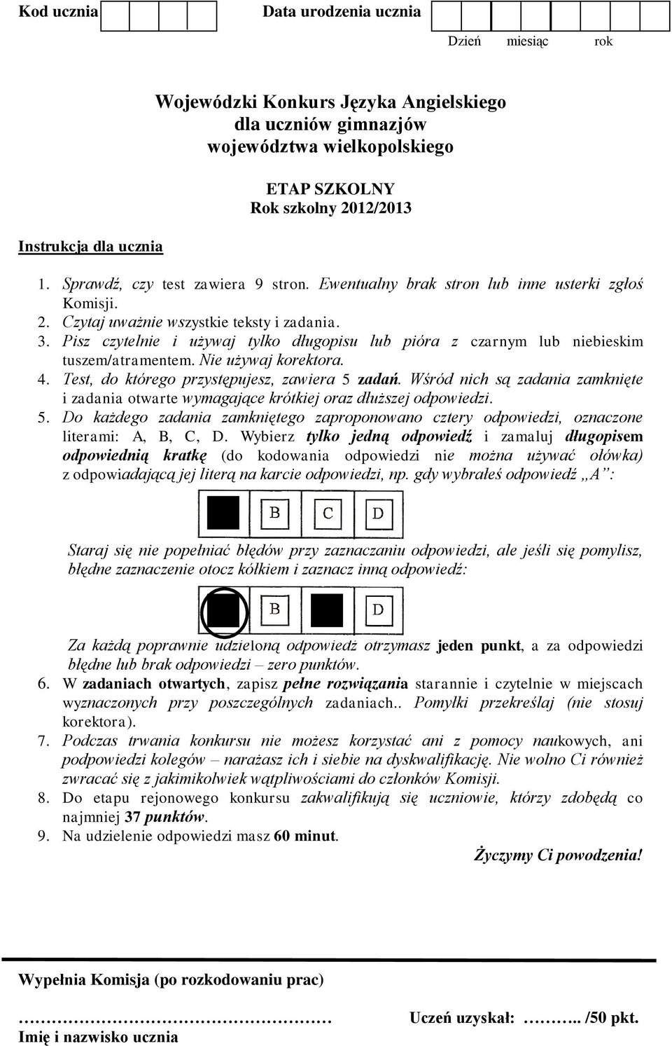 Pisz czytelnie i używaj tylko długopisu lub pióra z czarnym lub niebieskim tuszem/atramentem. Nie używaj korektora. 4. Test, do którego przystępujesz, zawiera 5 zadań.