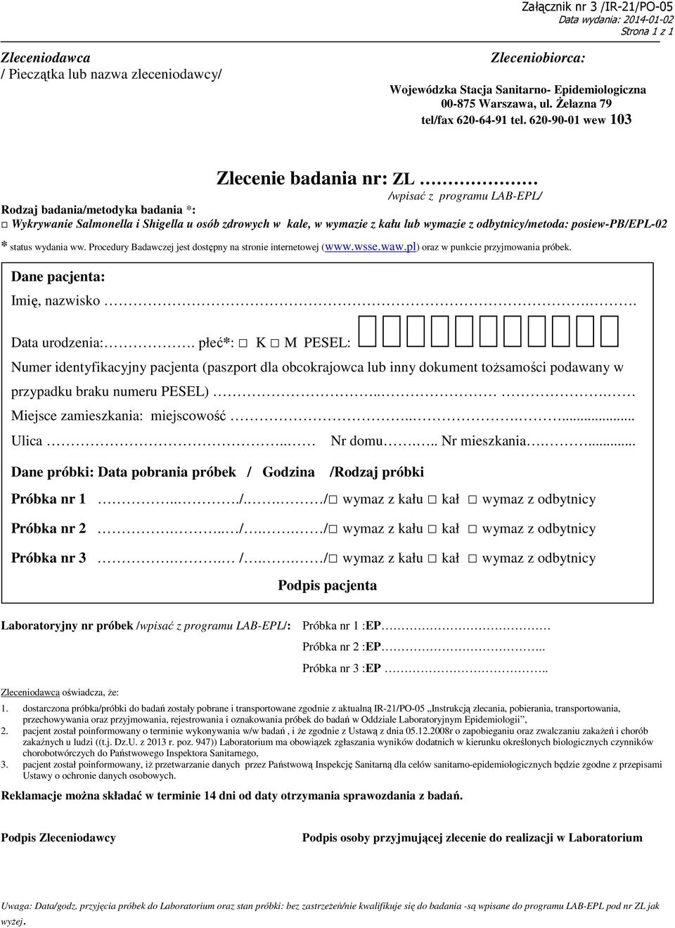 620-90-01 wew 103 Zlecenie badania nr: ZL /wpisać z programu LAB-EPL/ Rodzaj badania/metodyka badania *: Wykrywanie Salmonella i Shigella u osób zdrowych w kale, w wymazie z kału lub wymazie z